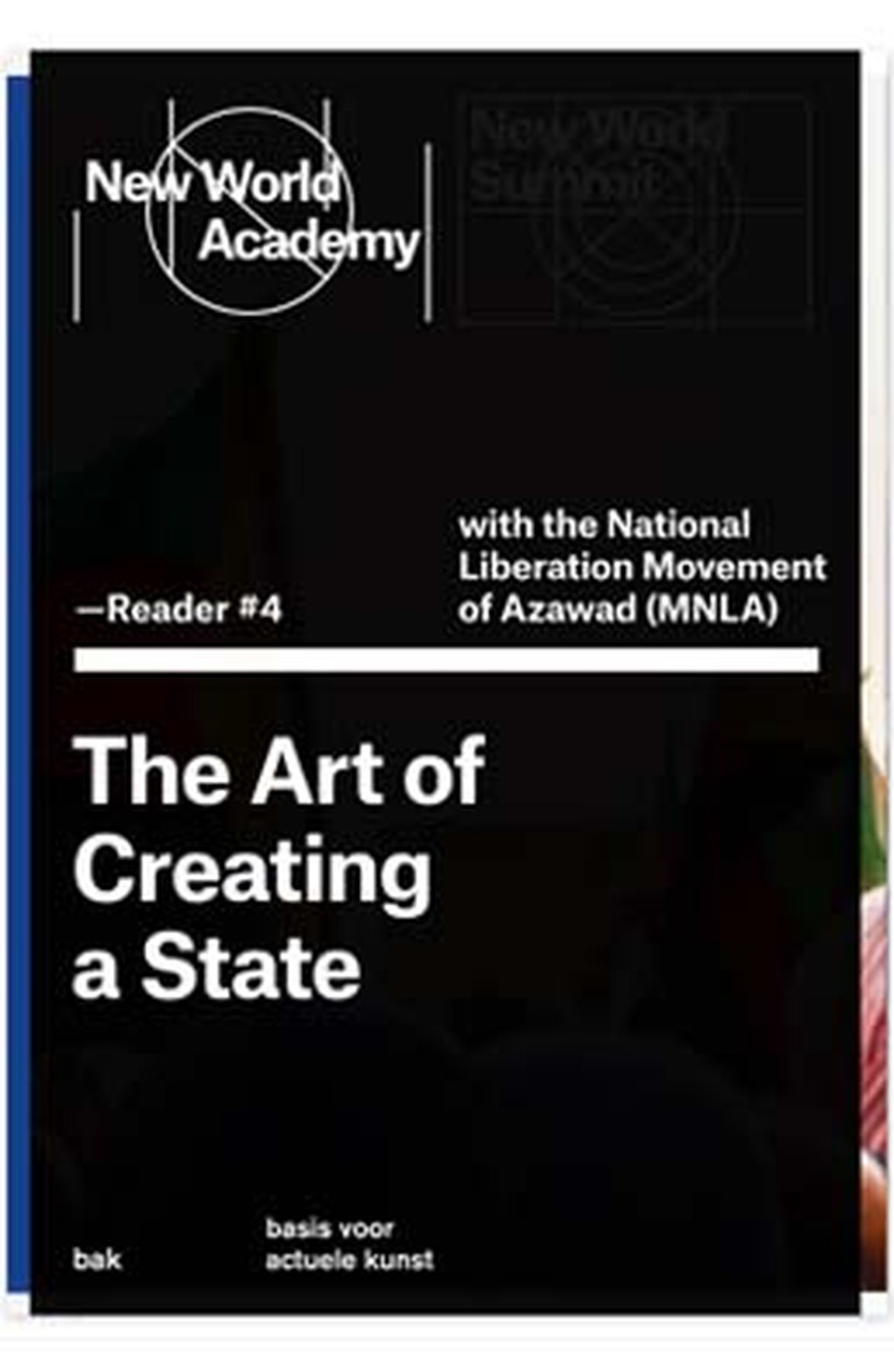 THE ART OF CREATING A STATE. Selection of texts on the role of art and culture in the history of the revolutionary National Liberation Movement of Azawad, edited by Moussa Ag Assarid and Jonas Staal. BAK, basis voor actuele kunst, Utrecht, 2014