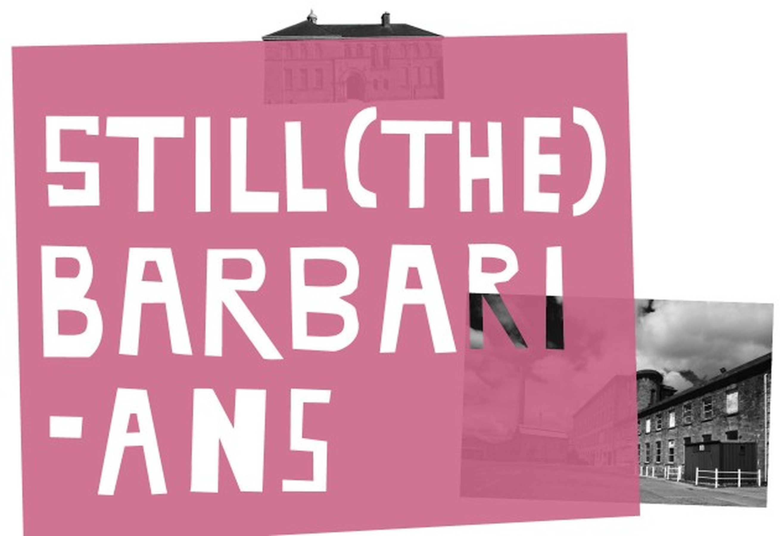 Still (The) Barbarians, Eva International 2016